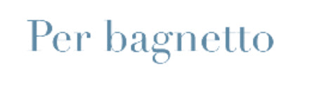 Per bagnetto